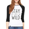 STAY WILD Women's Raglan Tee